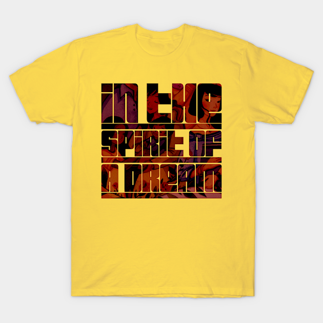 In The Spirit Of A Dream - Inspirational - T-Shirt