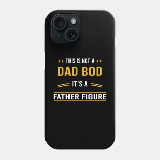 this is not a dad bod it's a father figure Phone Case