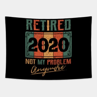 Retired 2020 not my problem anymore Tapestry