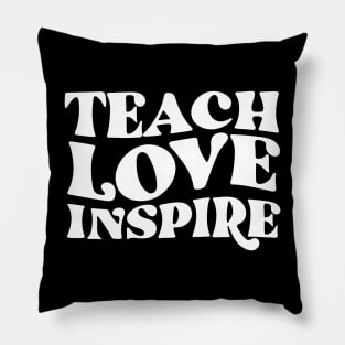 Teach love inspire teacher appreciation gift Pillow