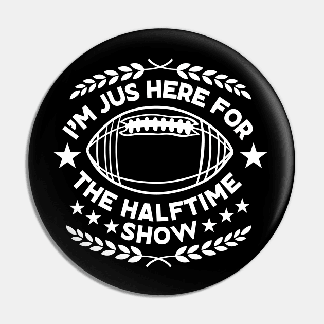 Super Bowl Party Funny Saying for Halftime Enthusiasts Gift - I'm Just Here for The Halftime Show - Humorous Super Bowl Pin by KAVA-X