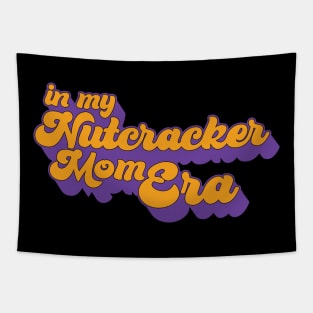 in my nutcracker mom era Tapestry