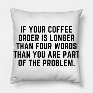 Your coffee order Pillow