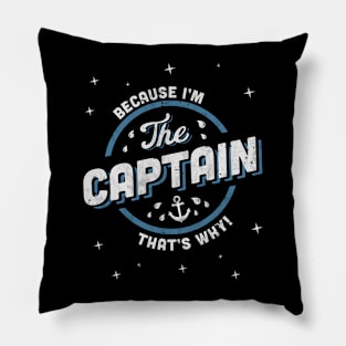 Because I'm the Captain Boat Owner Pillow