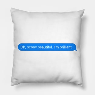 Screw Beautiful Im Brilliant Pillow