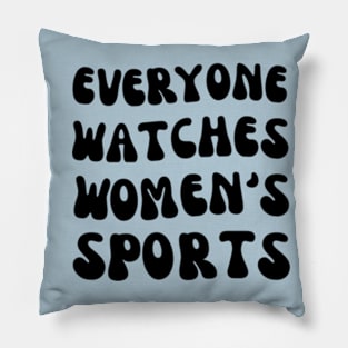 (V16) EVERYONE WATCHES WOMEN'S SPORTS Pillow