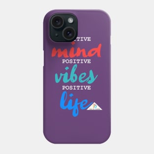 Positive Mind. Positive Vibes. Positive Life. B Phone Case