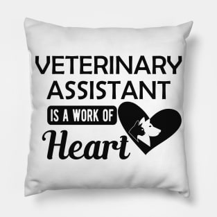 Veterinary Assistant is a work of heart Pillow