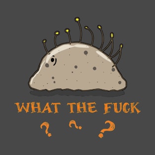 Unidentified Being - what the fuck T-Shirt