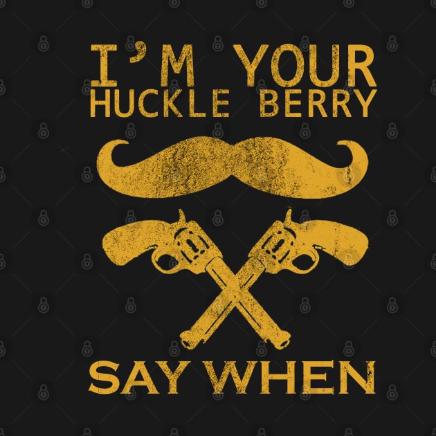 Say When - Im Your HuckleBerry by Serena Ilustration