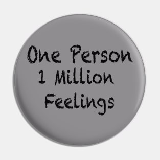 One Person One Million Feelings Pin