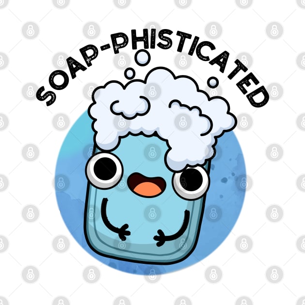 Soap-phisticated Cute Soap Pun by punnybone