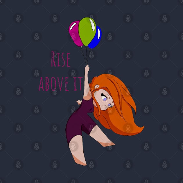 Rise Above it by Minx Haven