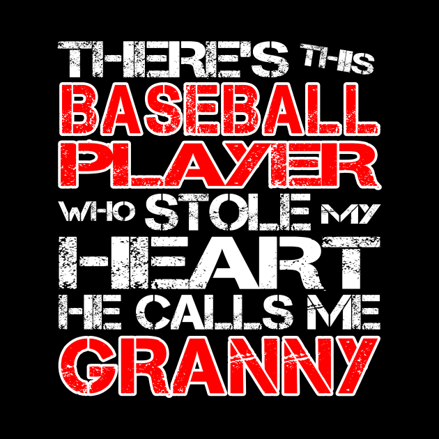 There's This Baseball Player Who Stole My Heart He Calls Me Granny graphic by nikkidawn74