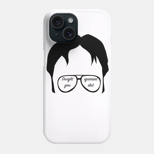 "Dwight you ignorant slut" quote inside his glasses. White Background Phone Case by sunnytvart