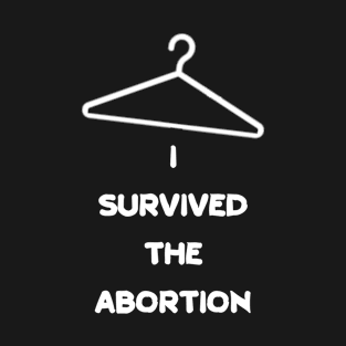 I SURVIVED THE ABORTION T-Shirt