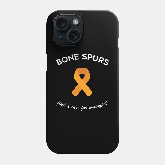 Bone Spurs - Find a Cure Phone Case by tylerberry4