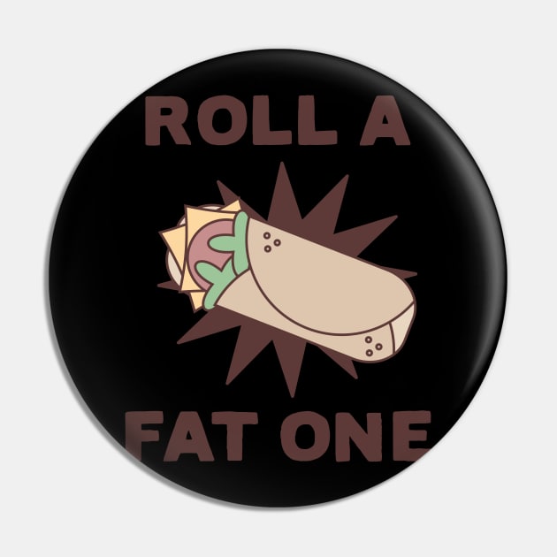 Roll a Fat One Pin by D1rtysArt