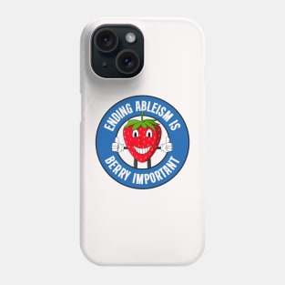 Ending Ableism Is Berry Important - Anti Ableist Phone Case