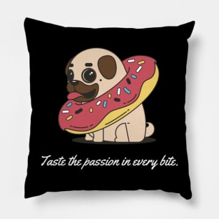 Taste the passion in every bite. Pillow