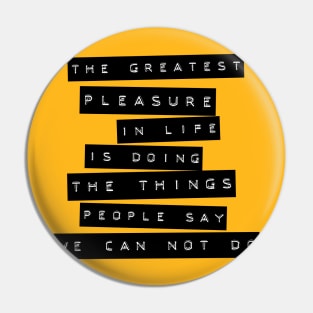 The greatest pleasure Pin