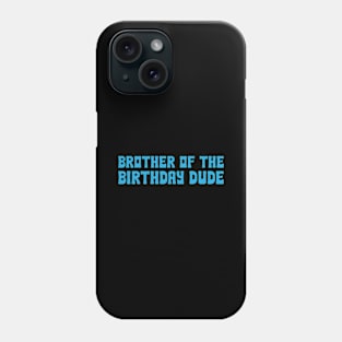 Brother Of The Birthday Dude Matching Family Birthday Phone Case