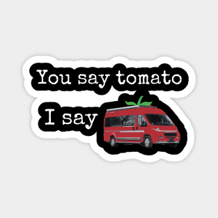 You say tomato, I say red camper van with a stem on top Magnet