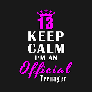 13 Keep Calm I'm An Official Teenager T-Shirt