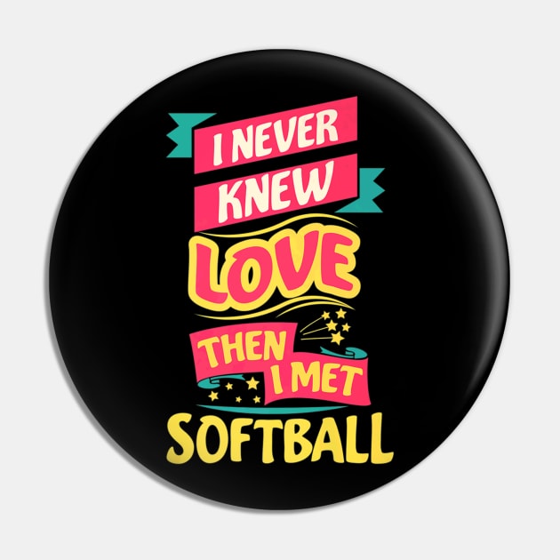 Love Then I Met Softball For Baseball Player Pin by Sloane GalaxyLinesSpace