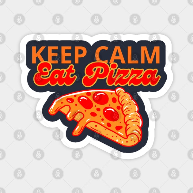 Keep Calm And Eat Pizza Magnet by Illustradise