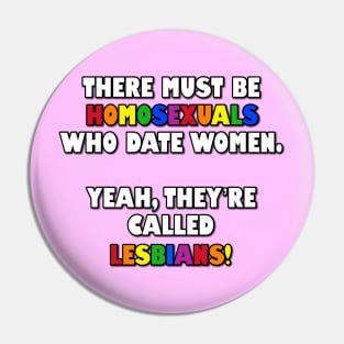 There Must Be Homosexuals Who Date Women.... LESBIANS! Pin