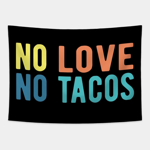 No Love No Tacos no love no tacos no love no tacos Tapestry by Gaming champion