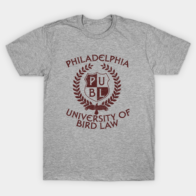 Philadelphia University of Bird Law - Always Sunny - T-Shirt