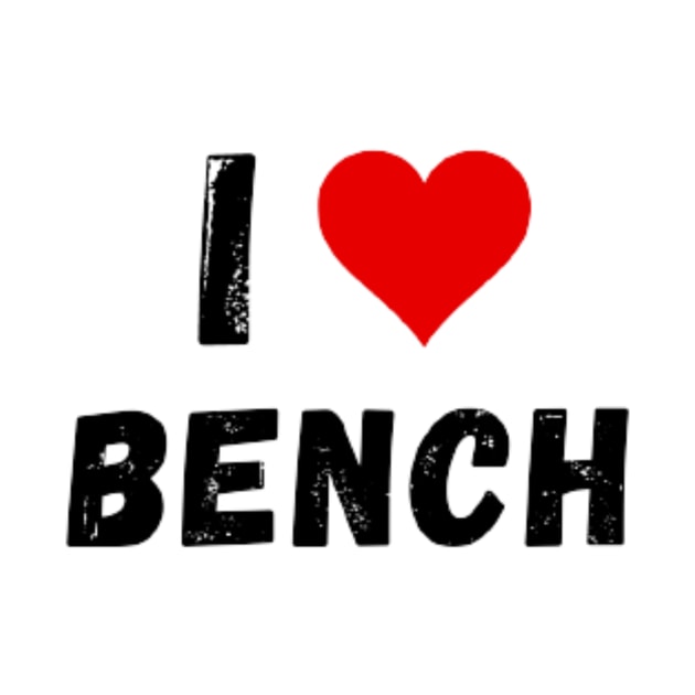 I love Bench - I Heart Bench by Perryfranken