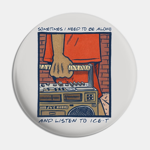 Sometimes I Need To Be Alone & Listen To Ice-T Pin by DankFutura