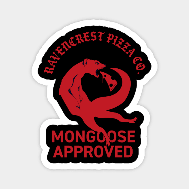 Mongoose V2 Magnet by Ravencrest Pizza Company