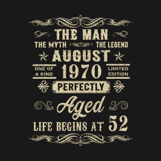 52nd Birthday The Man Myth Legend August 1970 T-Shirt