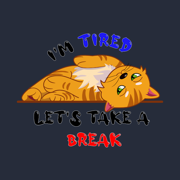 I'm tired lets take a break by KM Design