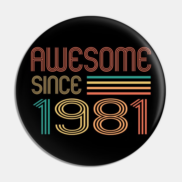 Awesome since 1981, Classic Retro 1981 Pin by Sabahmd