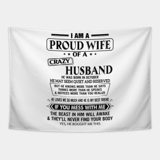 I Am A Proud Wife Of A Crazy Husband He Was Born In October Shirt Tapestry