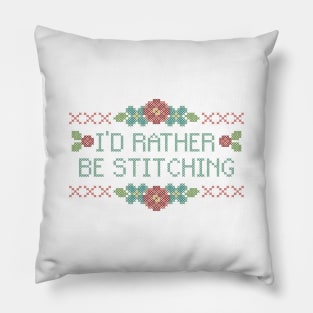 I'd Rather Be Stitching Pillow