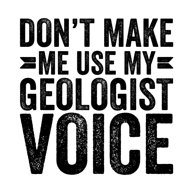 Don't Make Me Use My Geologist Voice by Saimarts