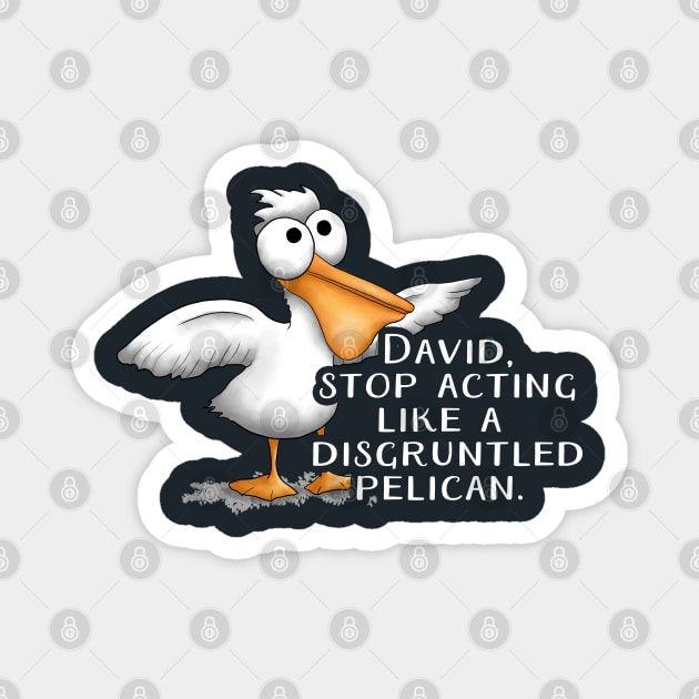 Schitt's Creek David Disgruntled Pelican Magnet by Donnaistic