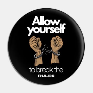 allow yourself to break the rules, freedom, motivation Pin