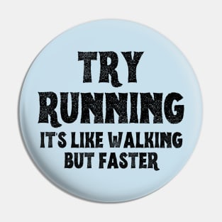 Try Running It's Like Walking But Faster Pin