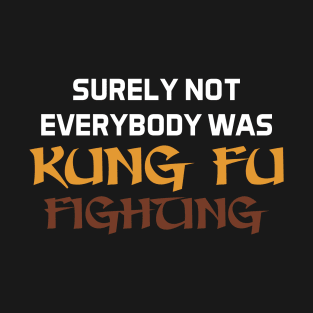 Kung Fu Fighting T-Shirt