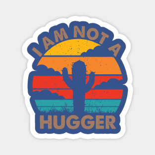 I Am Not A Hugger 1 Magnet