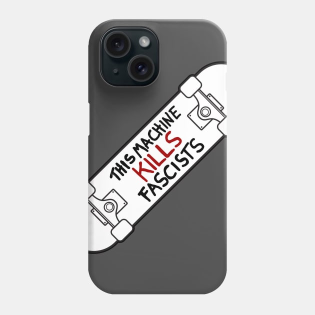 This Machine Kills Fascists Phone Case by Woah_Jonny