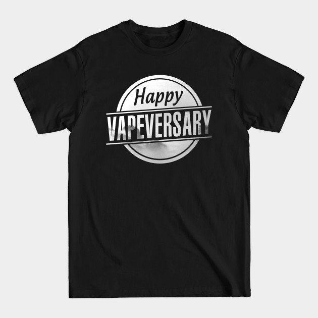 Discover Happy Vapeversary - Vape - T-Shirt