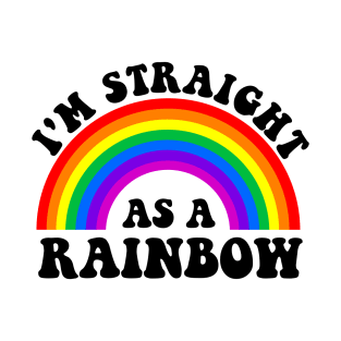 I'm Straight as a Rainbow T-Shirt